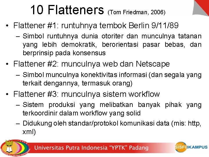 10 Flatteners (Tom Friedman, 2006) • Flattener #1: runtuhnya tembok Berlin 9/11/89 – Simbol