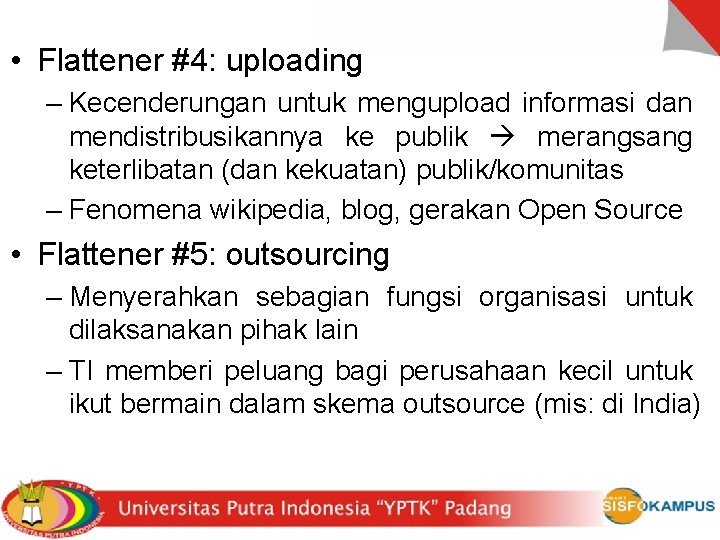  • Flattener #4: uploading – Kecenderungan untuk mengupload informasi dan mendistribusikannya ke publik