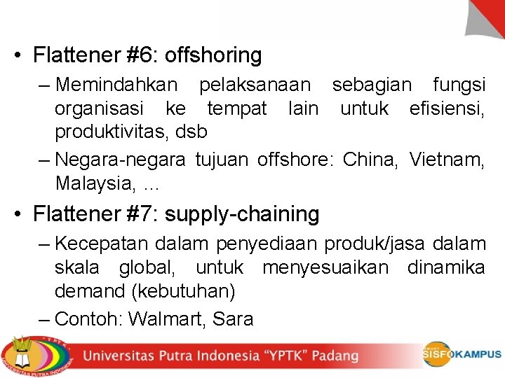  • Flattener #6: offshoring – Memindahkan pelaksanaan sebagian fungsi organisasi ke tempat lain
