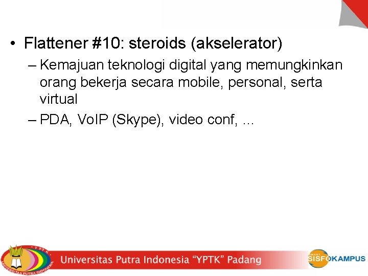  • Flattener #10: steroids (akselerator) – Kemajuan teknologi digital yang memungkinkan orang bekerja