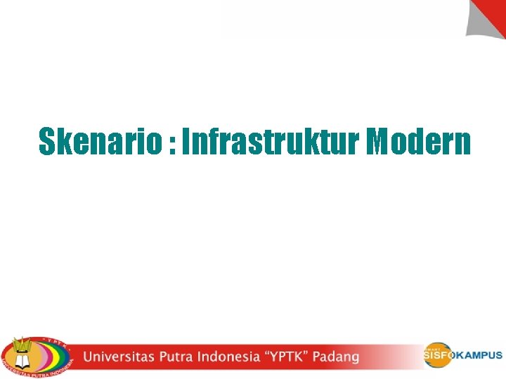 Skenario : Infrastruktur Modern 
