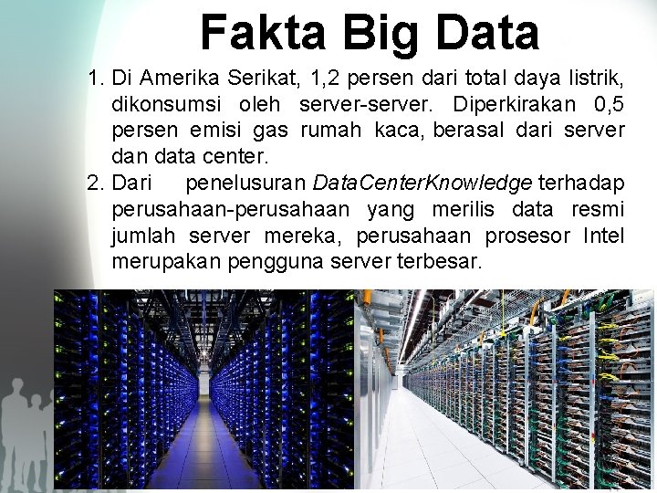 Fakta Big Data 1. Di Amerika Serikat, 1, 2 persen dari total daya listrik,