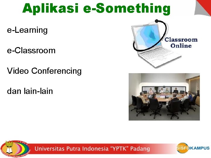 Aplikasi e-Something e-Learning e-Classroom Video Conferencing dan lain-lain 