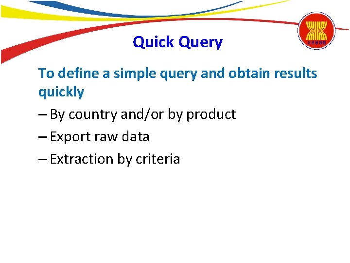 Quick Query To define a simple query and obtain results quickly – By country