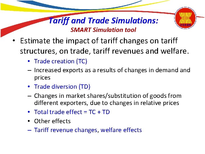 Tariff and Trade Simulations: SMART Simulation tool • Estimate the impact of tariff changes