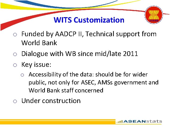 WITS Customization o Funded by AADCP II, Technical support from World Bank o Dialogue