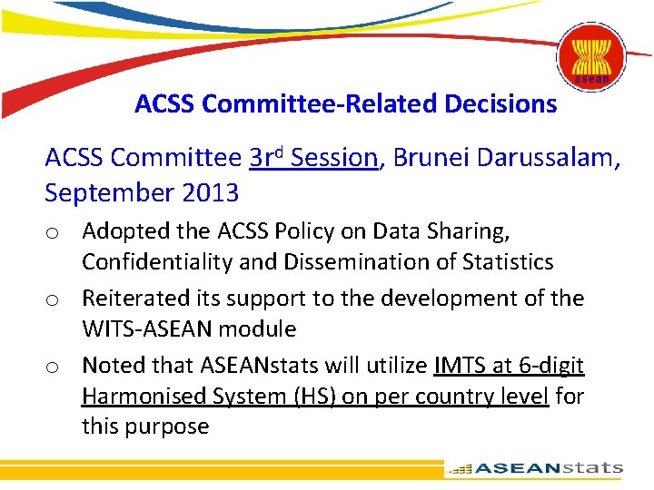 ACSS Committee-Related Decisions ACSS Committee 3 rd Session, Brunei Darussalam, September 2013 o Adopted