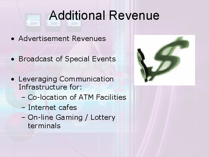 Additional Revenue • Advertisement Revenues • Broadcast of Special Events • Leveraging Communication Infrastructure