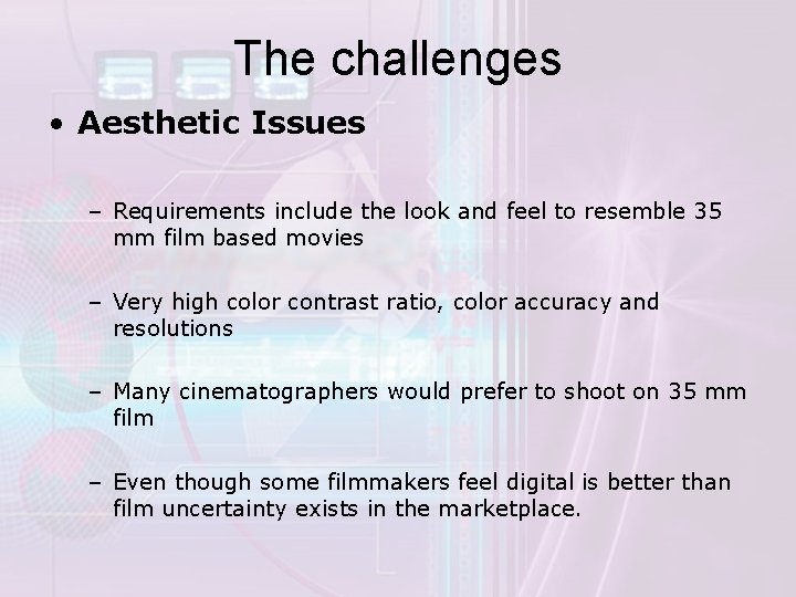 The challenges • Aesthetic Issues – Requirements include the look and feel to resemble