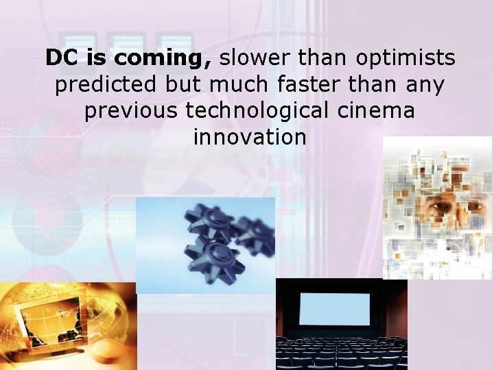 DC is coming, slower than optimists predicted but much faster than any previous technological DC is coming, slower than optimists predicted but much faster than any previous technological
