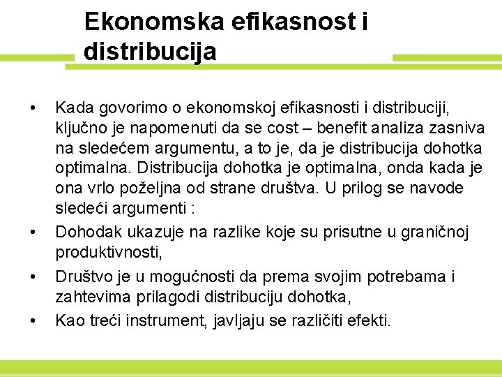 Ekonomska efikasnost i distribucija • • Kada govorimo o ekonomskoj efikasnosti i distribuciji, ključno