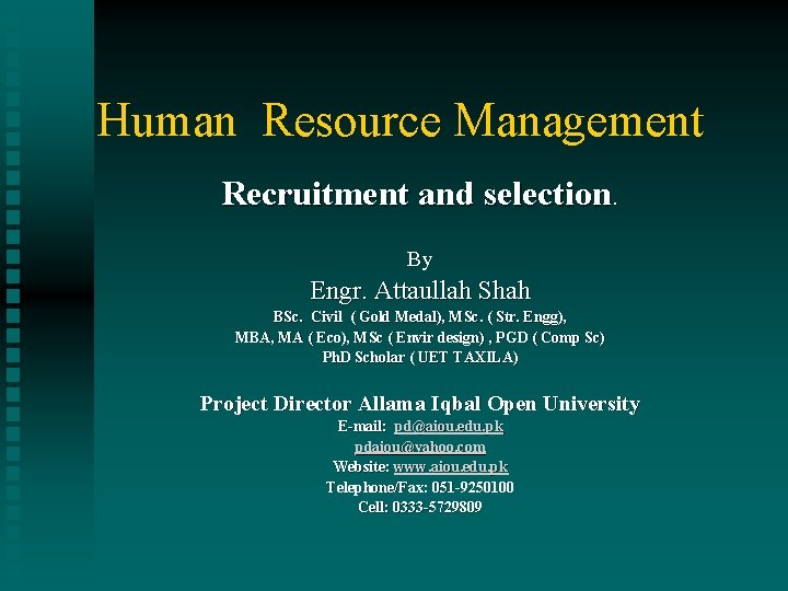 Human Resource Management Recruitment and selection. By Engr. Attaullah Shah BSc. Civil ( Gold