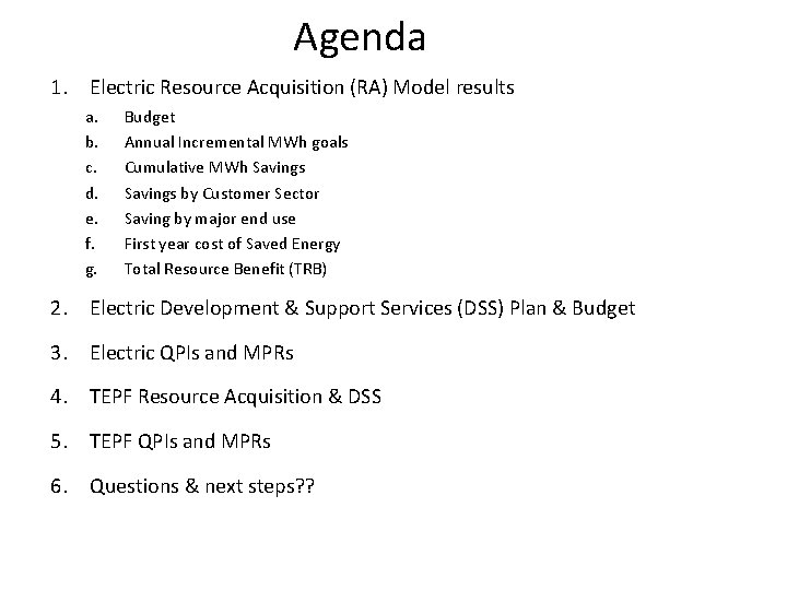 Agenda 1. Electric Resource Acquisition (RA) Model results a. b. c. d. e. f.