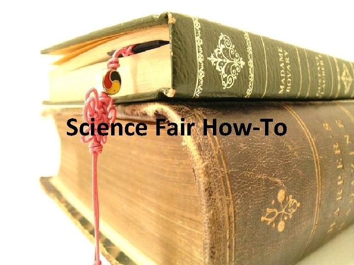 Science Fair How-To 