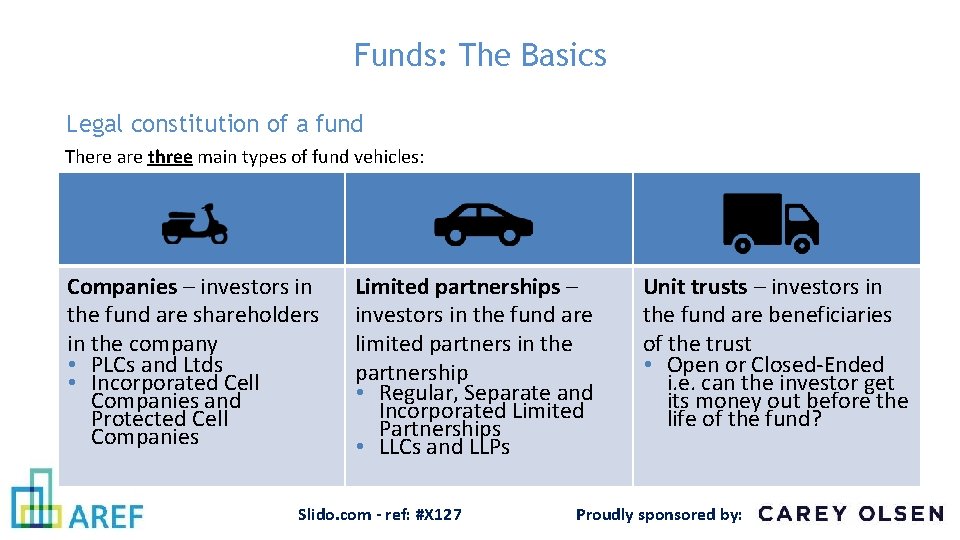 Funds: The Basics Legal constitution of a fund There are three main types of