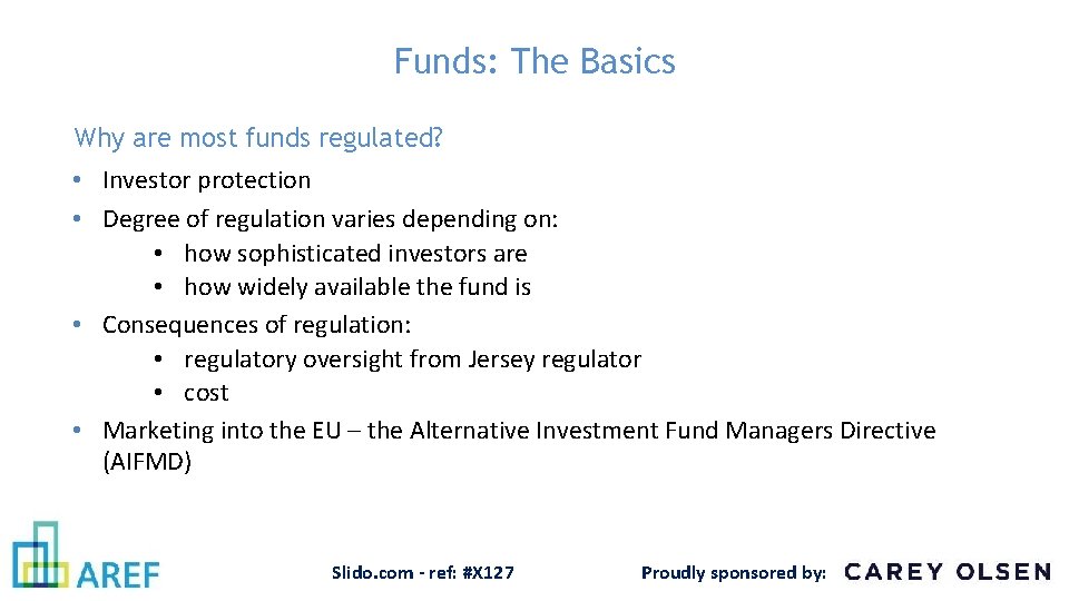 Funds: The Basics Why are most funds regulated? • Investor protection • Degree of