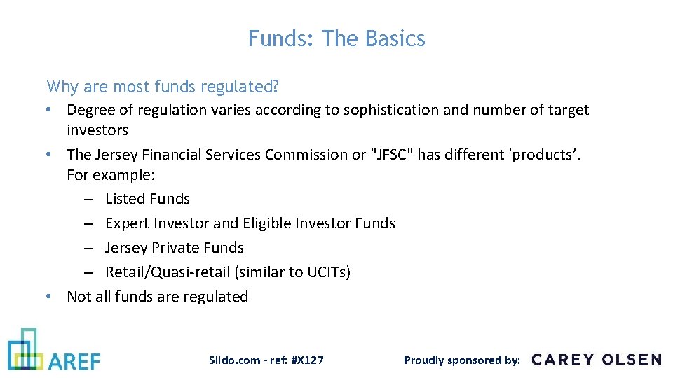 Funds: The Basics Why are most funds regulated? • Degree of regulation varies according