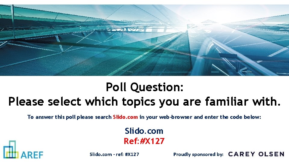 Poll Question: Please select which topics you are familiar with. To answer this poll