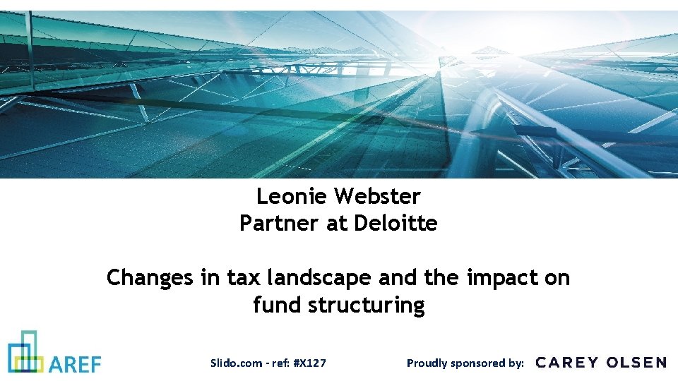 Leonie Webster Partner at Deloitte Changes in tax landscape and the impact on fund