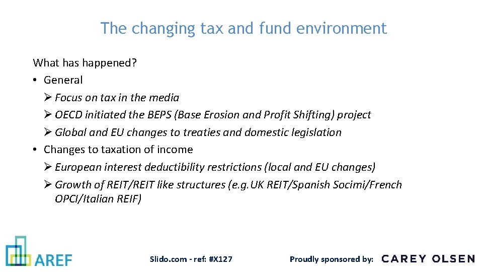 The changing tax and fund environment What has happened? • General Ø Focus on