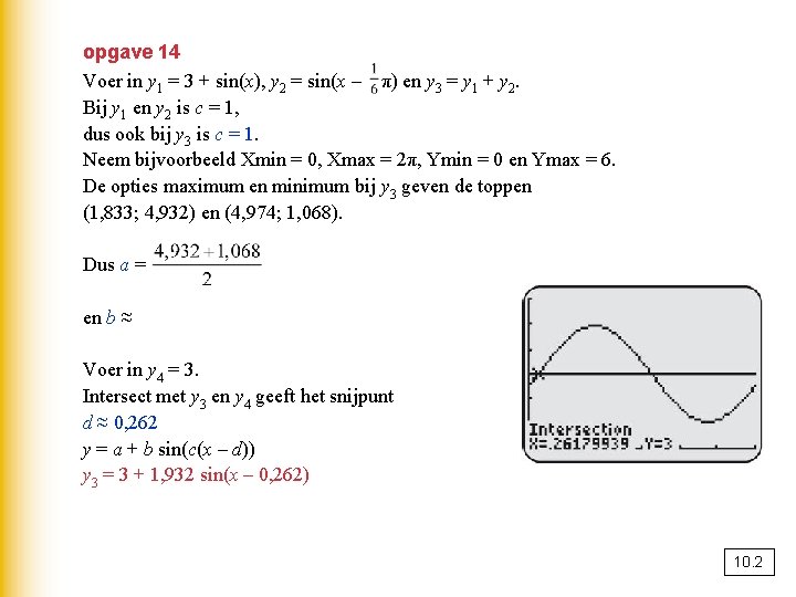 opgave 14 Voer in y 1 = 3 + sin(x), y 2 = sin(x