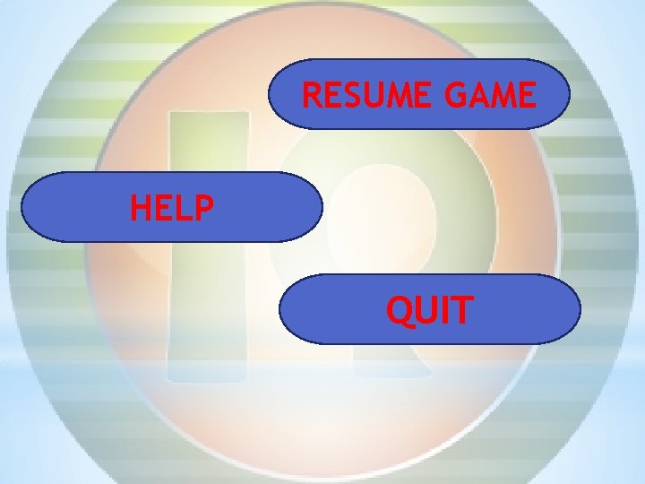 RESUME GAME HELP QUIT 