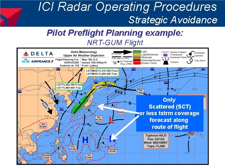 ICI Radar Operating Procedures Strategic Avoidance Pilot Preflight Planning example: NRT-GUM Flight Only Scattered