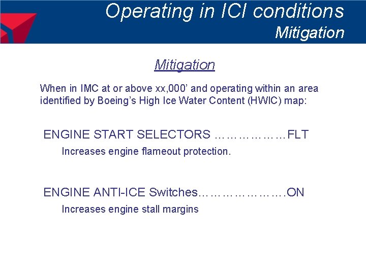 Operating in ICI conditions Mitigation When in IMC at or above xx, 000’ and