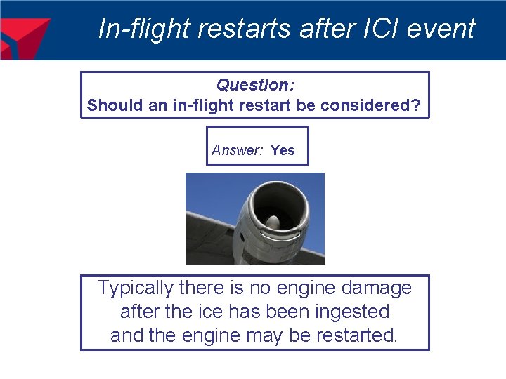 In-flight restarts after ICI event Question: Should an in-flight restart be considered? Answer: Yes