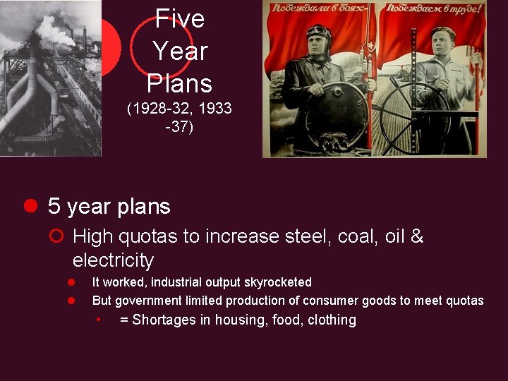 Five Year Plans (1928 -32, 1933 -37) l 5 year plans ¡ High quotas