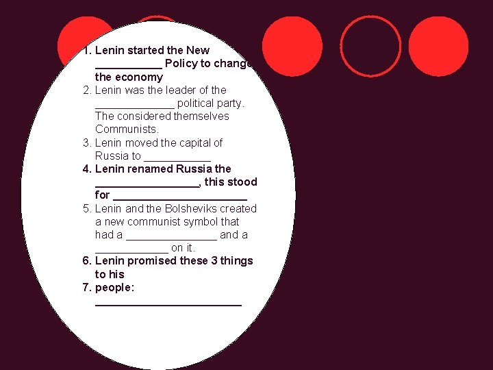 1. Lenin started the New ______ Policy to change the economy 2. Lenin was