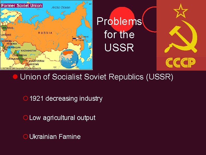 Problems for the USSR l Union of Socialist Soviet Republics (USSR) ¡ 1921 decreasing