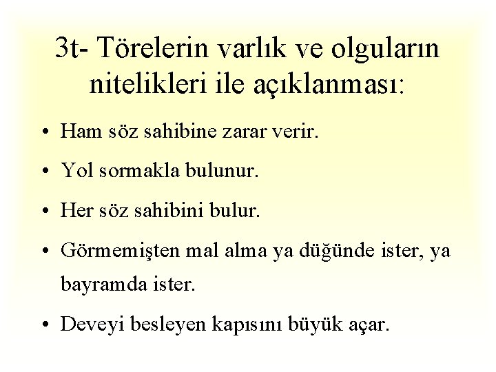 3 t- Törelerin varlık ve olguların nitelikleri ile açıklanması: • Ham söz sahibine zarar