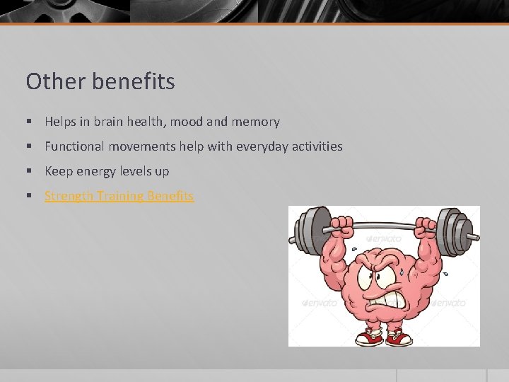 Other benefits § Helps in brain health, mood and memory § Functional movements help