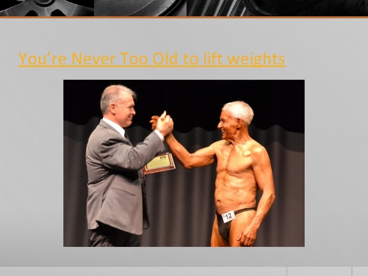 You’re Never Too Old to lift weights 