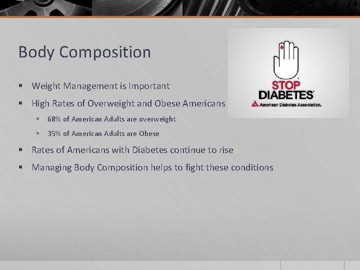 Body Composition § Weight Management is Important § High Rates of Overweight and Obese