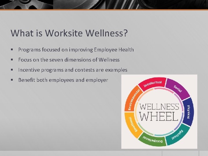 What is Worksite Wellness? § Programs focused on improving Employee Health § Focus on