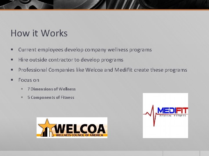 How it Works § Current employees develop company wellness programs § Hire outside contractor