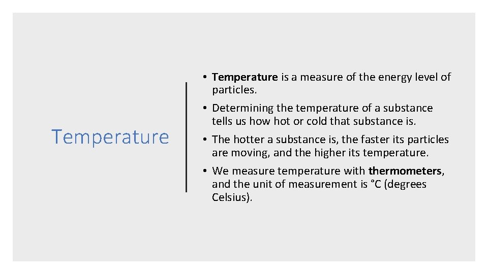 Temperature • Temperature is a measure of the energy level of particles. • Determining