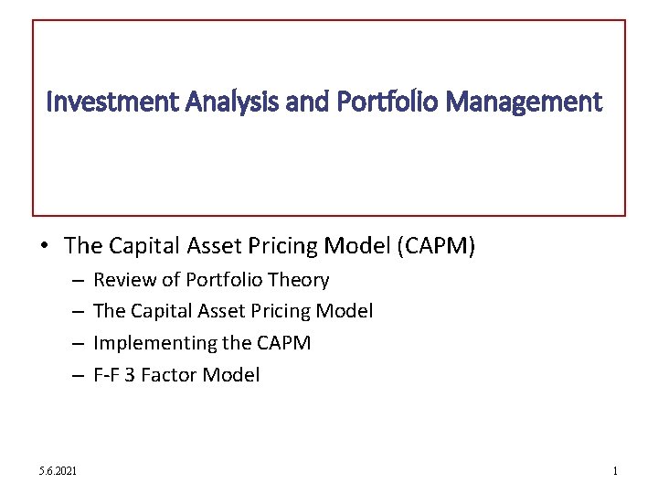 Investment Analysis and Portfolio Management • The Capital Asset Pricing Model (CAPM) – –