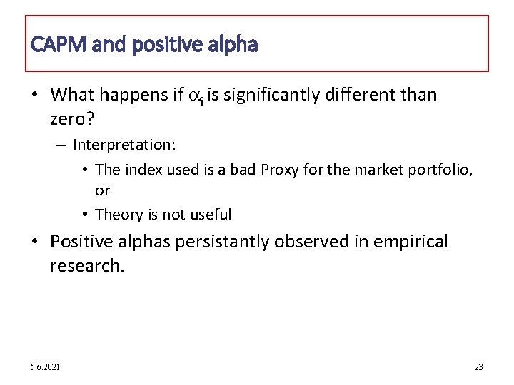 CAPM and positive alpha • What happens if i is significantly different than zero?