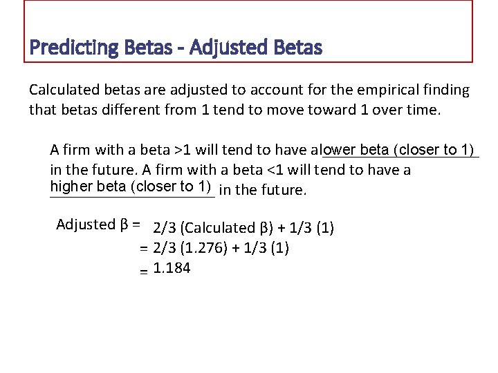 Predicting Betas - Adjusted Betas Calculated betas are adjusted to account for the empirical