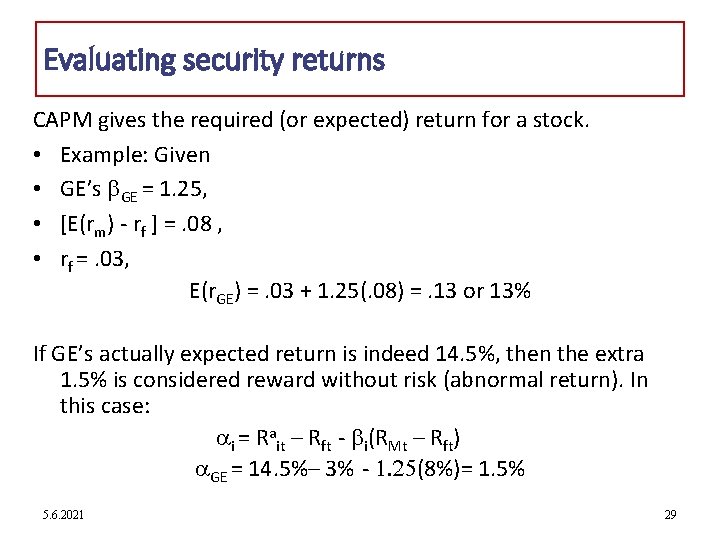Evaluating security returns CAPM gives the required (or expected) return for a stock. •