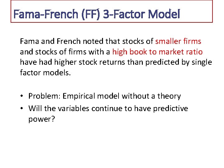 Fama-French (FF) 3 -Factor Model Fama and French noted that stocks of smaller firms