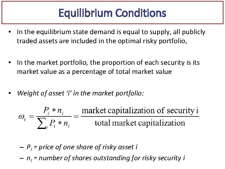Equilibrium Conditions • In the equilibrium state demand is equal to supply, all publicly