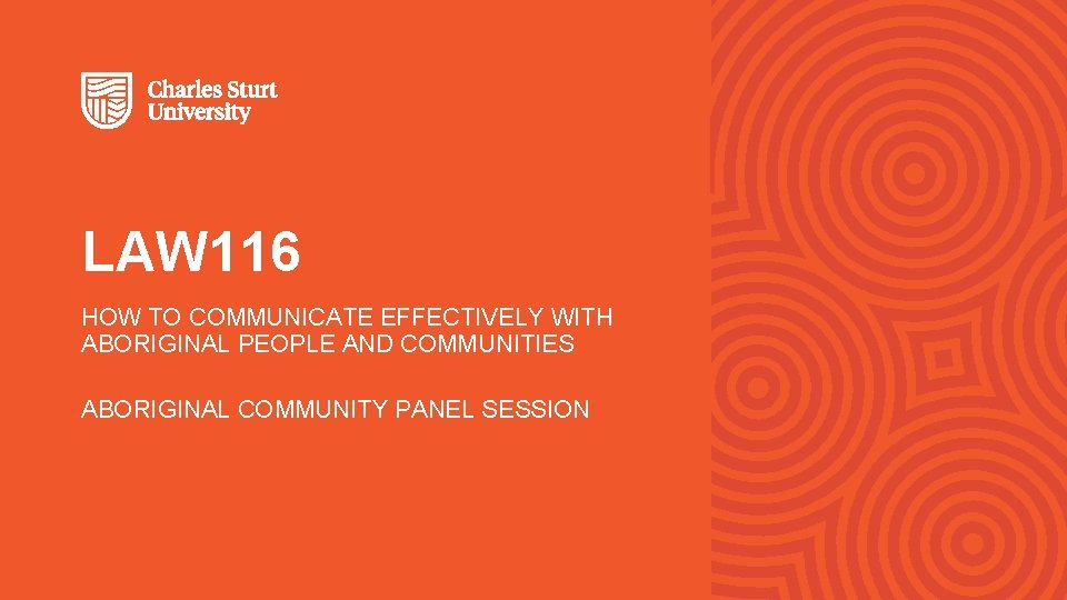 LAW 116 HOW TO COMMUNICATE EFFECTIVELY WITH ABORIGINAL PEOPLE AND COMMUNITIES ABORIGINAL COMMUNITY PANEL