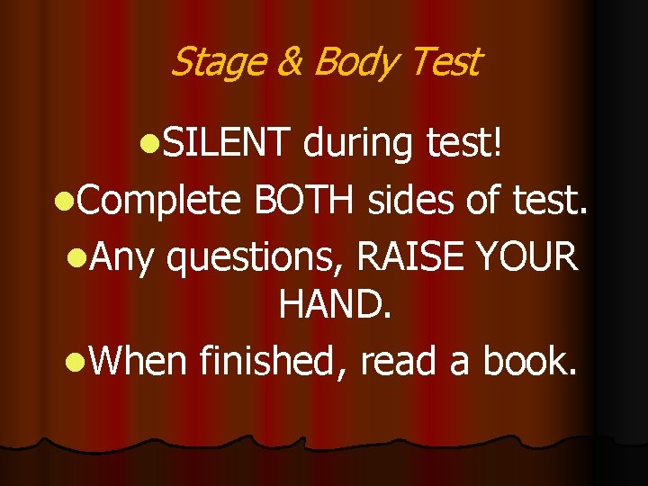 Stage & Body Test l. SILENT during test! l. Complete BOTH sides of test.