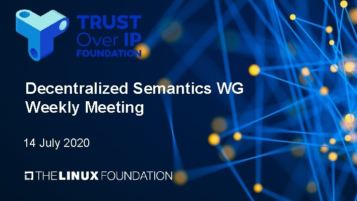 Decentralized Semantics WG Weekly Meeting 14 July 2020 
