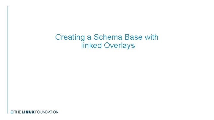 Creating a Schema Base with linked Overlays 