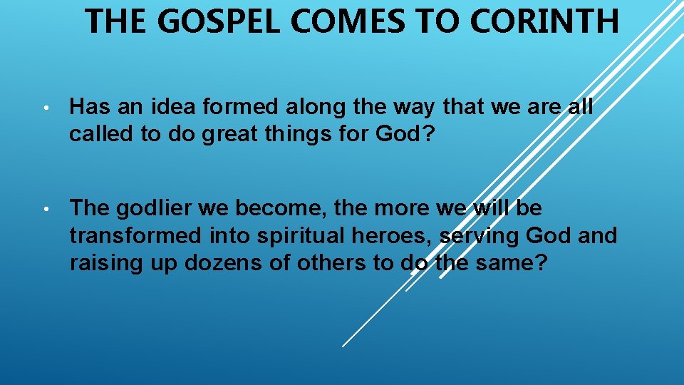 THE GOSPEL COMES TO CORINTH • Has an idea formed along the way that